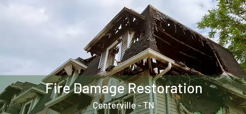 Fire Damage Restoration Centerville - TN