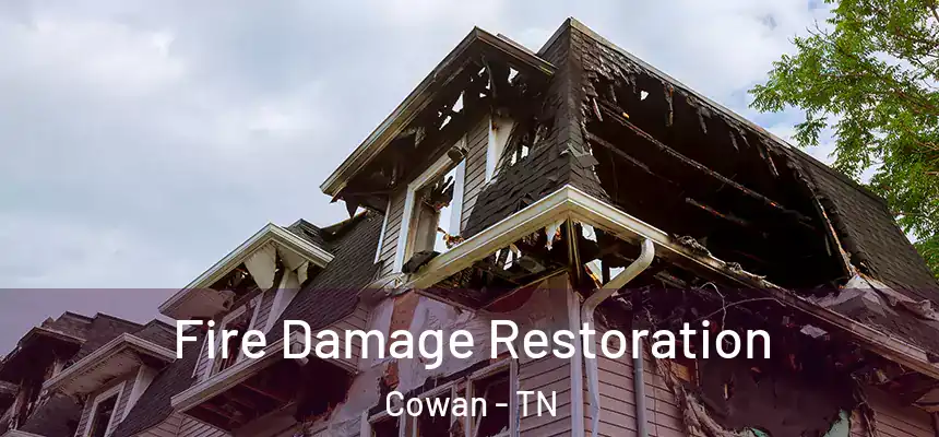  Fire Damage Restoration Cowan - TN