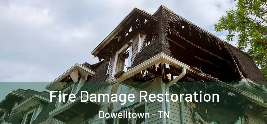 Fire Damage Restoration Dowelltown - TN