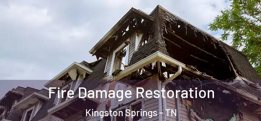 Fire Damage Restoration Kingston Springs - TN