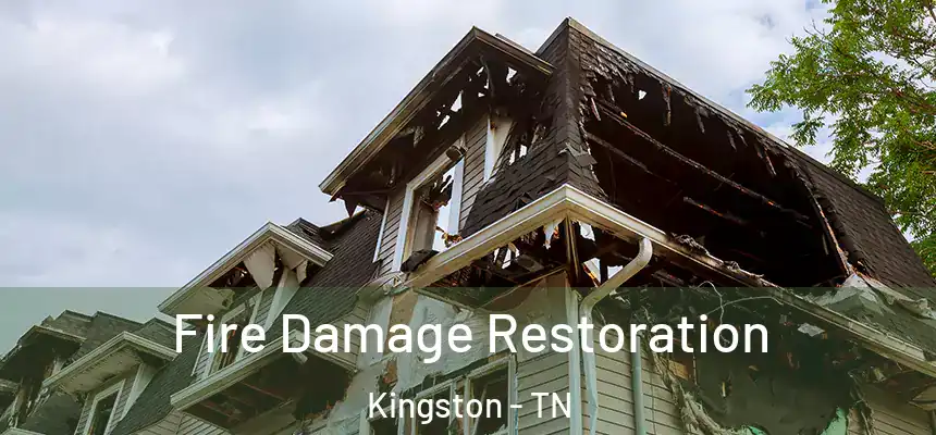 Fire Damage Restoration Kingston - TN