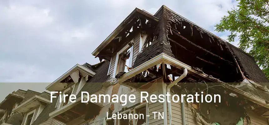 Fire Damage Restoration Lebanon - TN