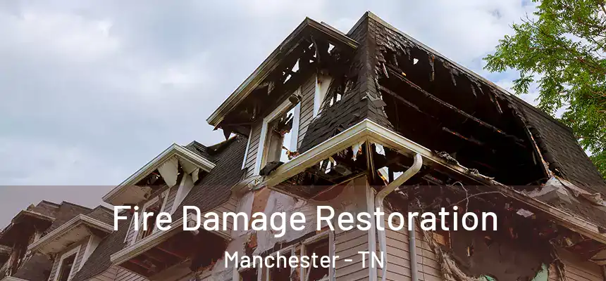 Fire Damage Restoration Manchester - TN