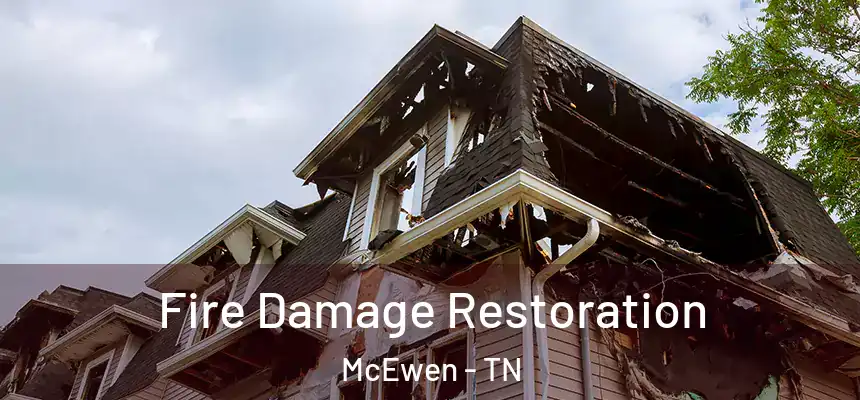 Fire Damage Restoration McEwen - TN
