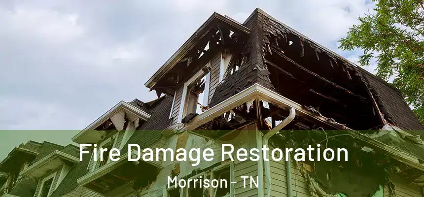 Fire Damage Restoration Morrison - TN