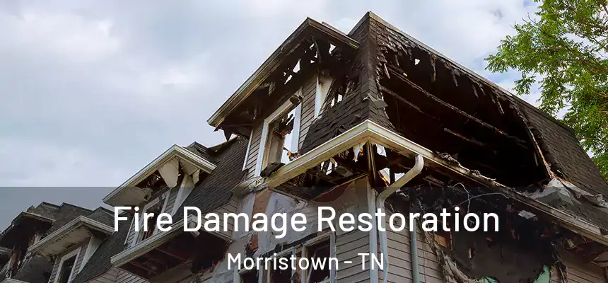  Fire Damage Restoration Morristown - TN