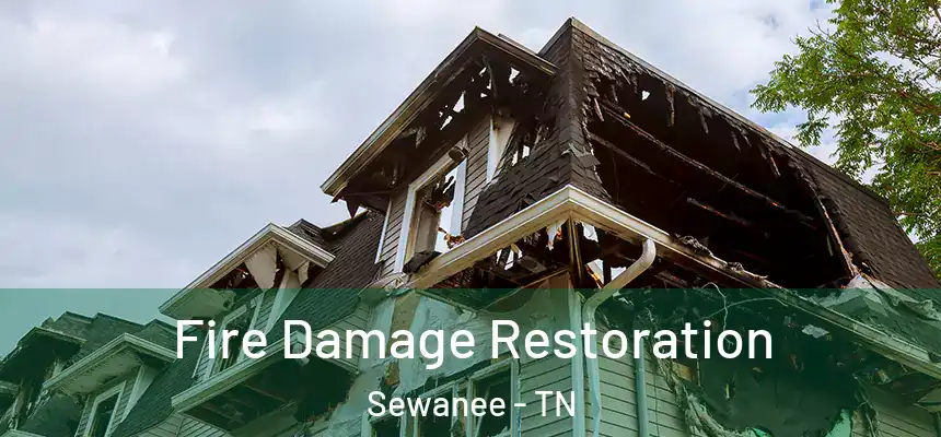 Fire Damage Restoration Sewanee - TN