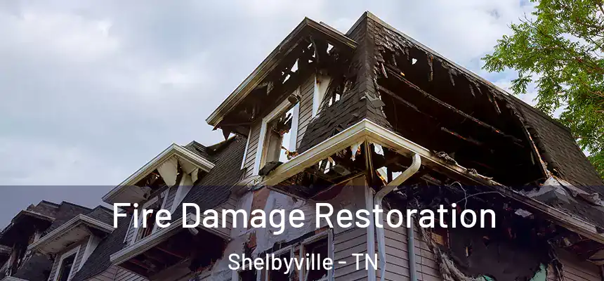 Fire Damage Restoration Shelbyville - TN