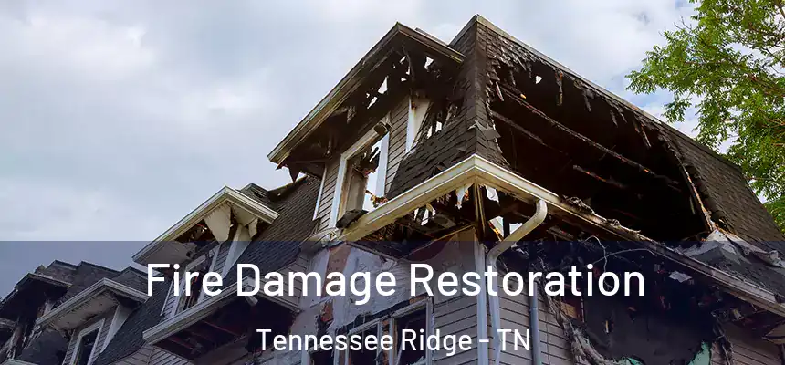 Fire Damage Restoration Tennessee Ridge - TN