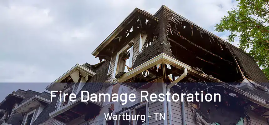 Fire Damage Restoration Wartburg - TN