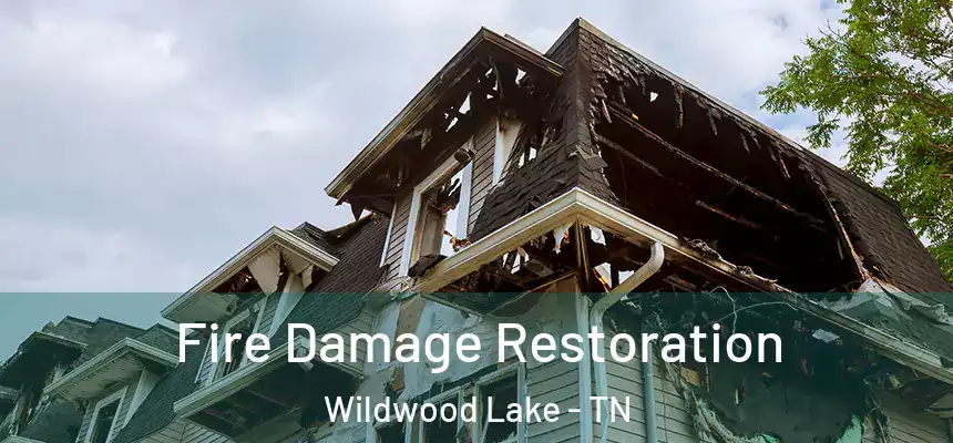 Fire Damage Restoration Wildwood Lake - TN