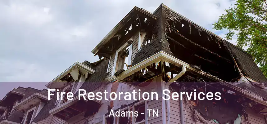 Fire Restoration Services Adams - TN