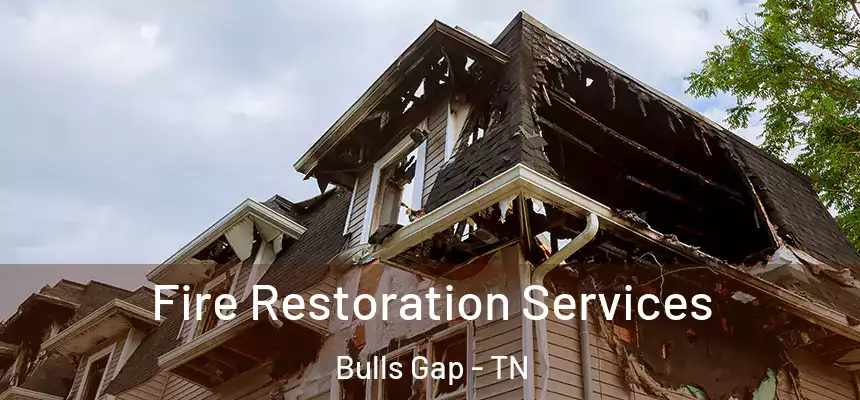  Fire Restoration Services Bulls Gap - TN
