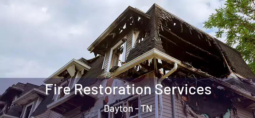  Fire Restoration Services Dayton - TN