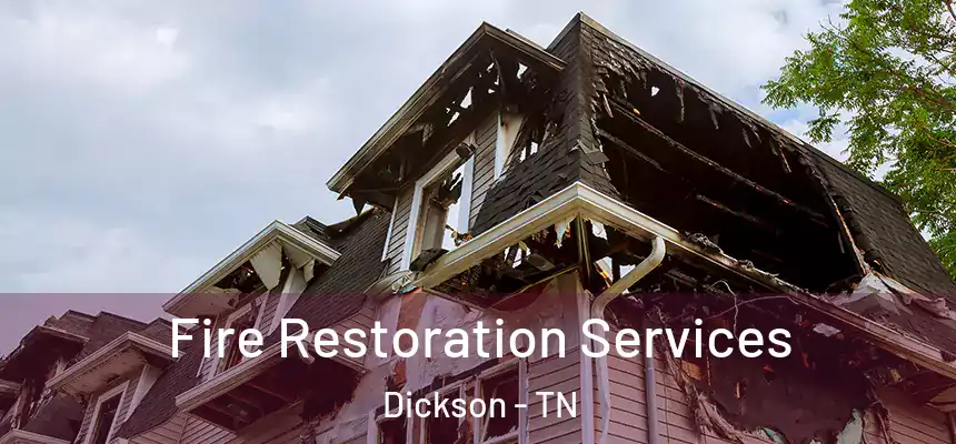 Fire Restoration Services Dickson - TN