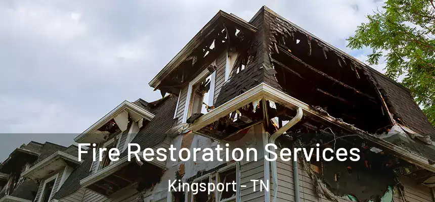 Fire Restoration Services Kingsport - TN