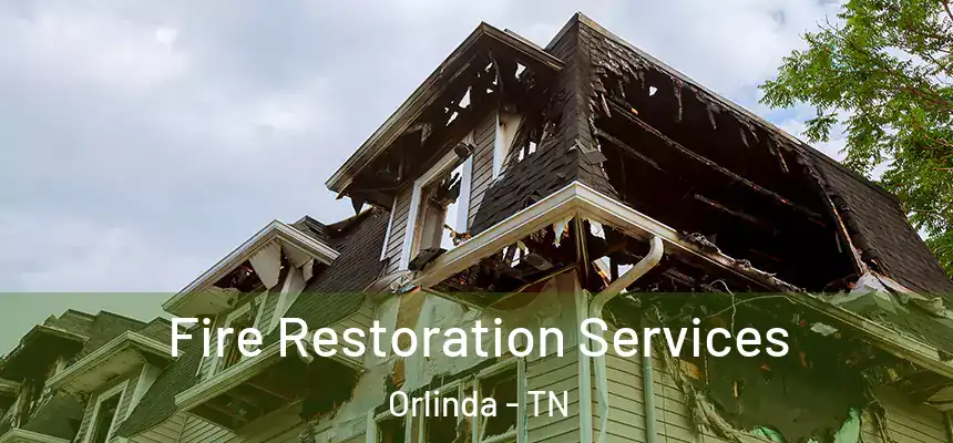 Fire Restoration Services Orlinda - TN