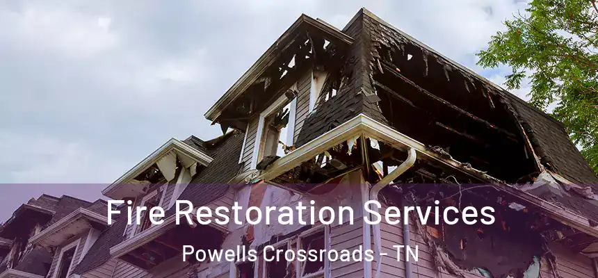 Fire Restoration Services Powells Crossroads - TN