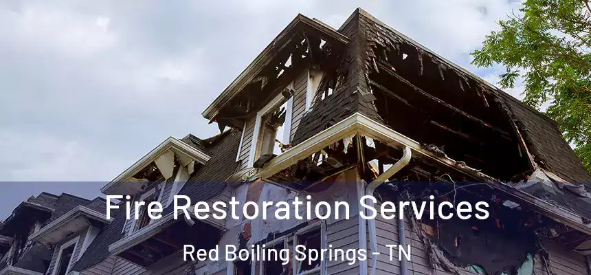 Fire Restoration Services Red Boiling Springs - TN