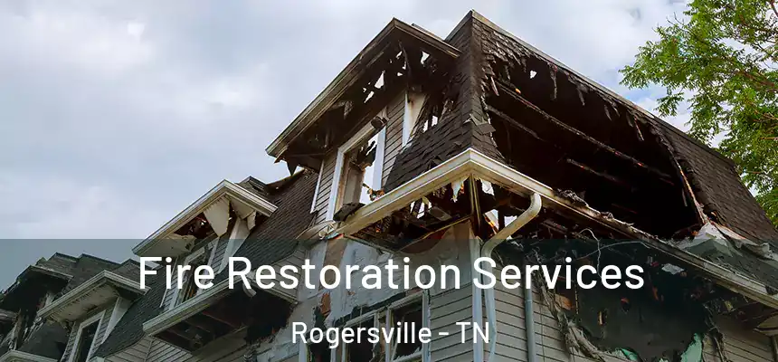  Fire Restoration Services Rogersville - TN