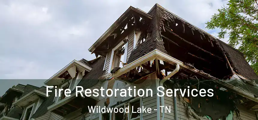 Fire Restoration Services Wildwood Lake - TN