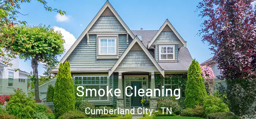 Smoke Cleaning Cumberland City - TN