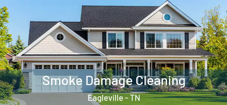 Smoke Damage Cleaning Eagleville - TN