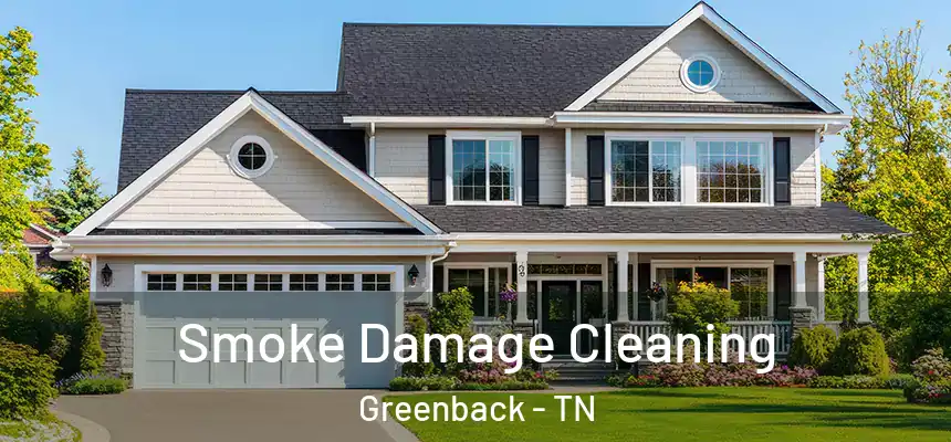 Smoke Damage Cleaning Greenback - TN