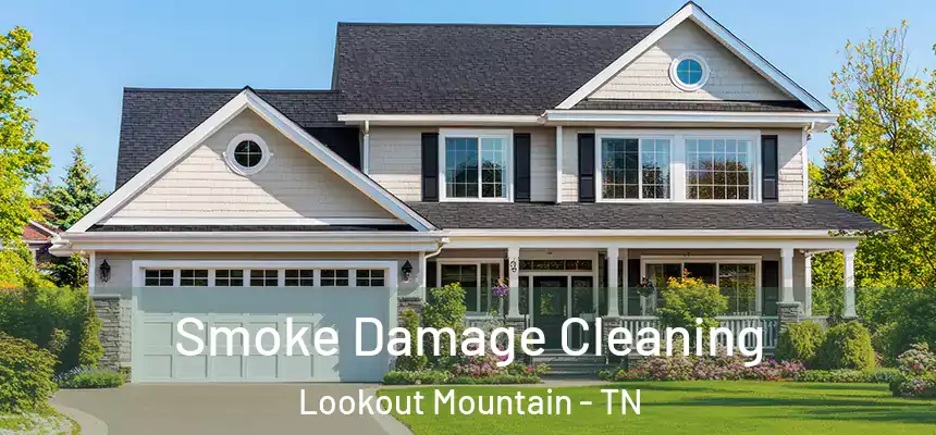 Smoke Damage Cleaning Lookout Mountain - TN