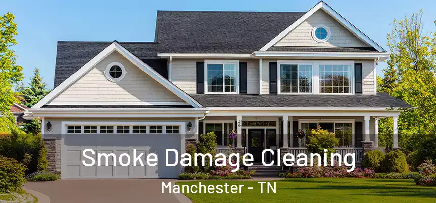 Smoke Damage Cleaning Manchester - TN