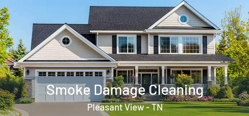 Smoke Damage Cleaning Pleasant View - TN