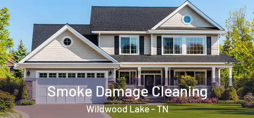 Smoke Damage Cleaning Wildwood Lake - TN